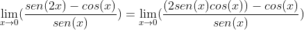 \lim_{x\rightarrow 0}(\frac{sen(2x)-cos(x)}{sen(x)})=\lim_{x\rightarrow 0}(\frac{(2sen(x)cos(x))-cos(x)}{sen(x)})